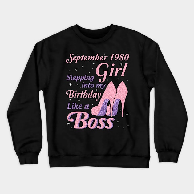 September 1980 Girl Stepping Into My Birthday Like A Boss Happy Birthday To Me You Nana Mom Daughter Crewneck Sweatshirt by joandraelliot